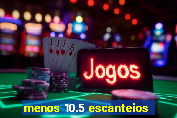 menos 10.5 escanteios